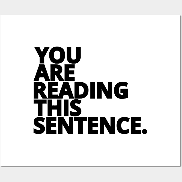 You are Reading This Sentence Wall Art by LilyTree